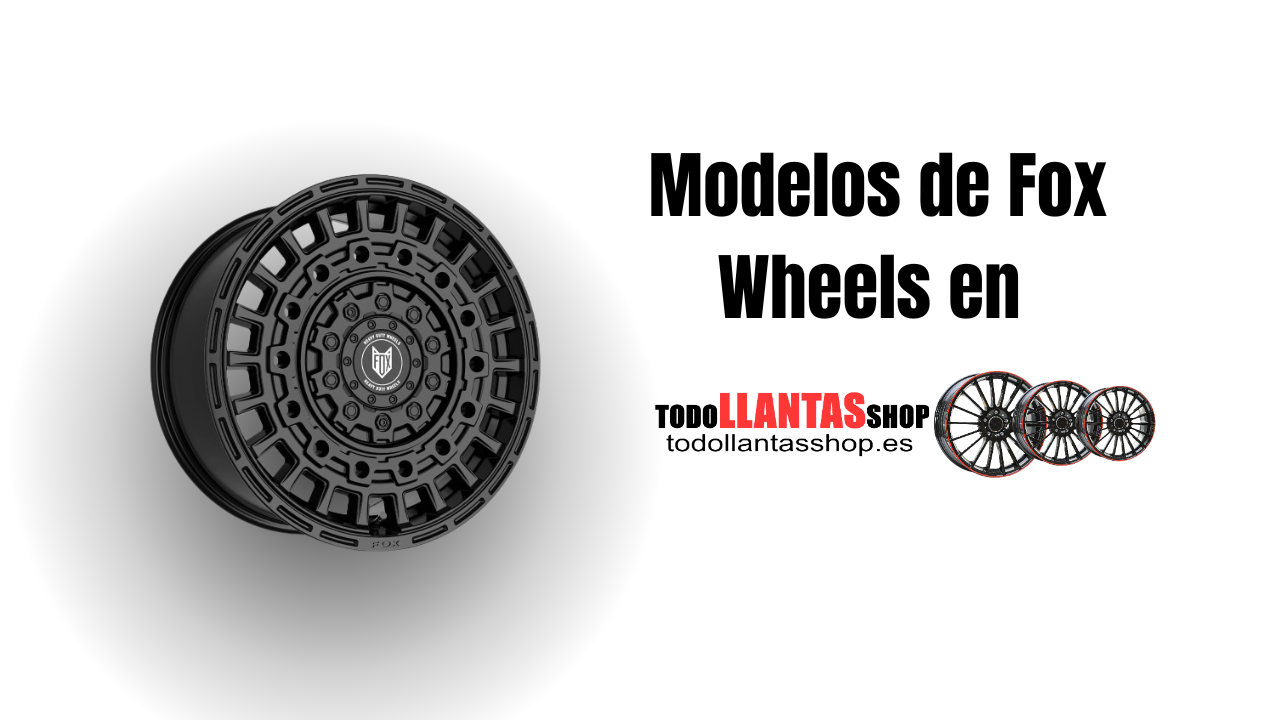 nuevos modelos fox wheels en Todollantasshop